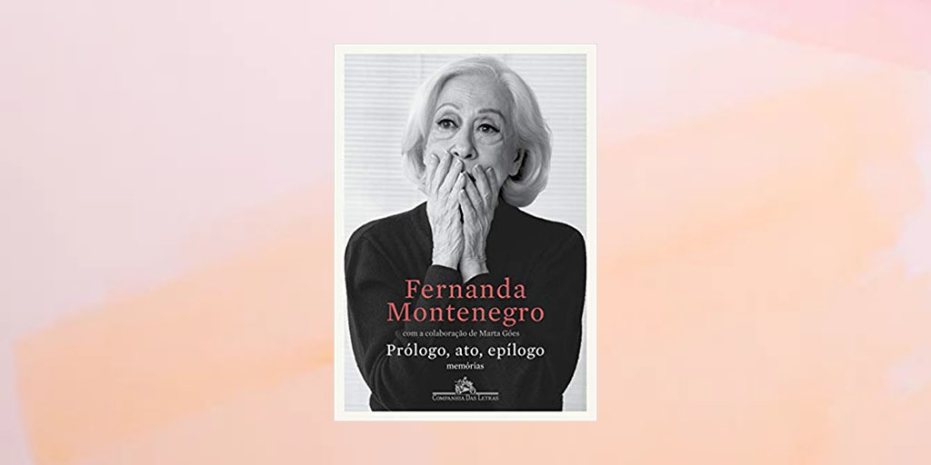 Capa do livro Prólogo, Ato, Epílogo, de Fernanda Montenegro
