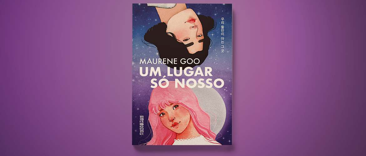 Capa do livro "Um lugar só nosso", de Maurene Goo